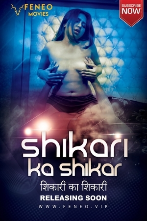 Shikari Ka Shikar (2022) Feneo Originals full movie download